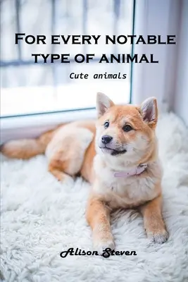 Pro každý pozoruhodný druh zvířete: Roztomilá zvířata - For Every Notable Type of Animal: Cute Animals