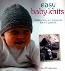 Easy Baby Knits (Snadné pletení pro děti): Oblečení, hračky a doplňky pro děti od 0 do 3 let. - Easy Baby Knits: Clothes, Toys, and Accessories for 0-3 Year Olds