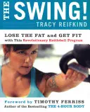 The Swing! Zbavte se tuku a buďte fit s tímto revolučním programem s kettlebell - The Swing!: Lose the Fat and Get Fit with This Revolutionary Kettlebell Program