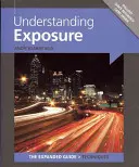 Porozumění expozici [s výsuvnou stručnou referenční kartou] - Understanding Exposure [With Pullout Quick Reference Card]