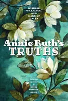 Pravda Annie Ruth: Moudrost, varování a výzvy k probuzení - Annie Ruth's Truth: Wisdom, Warnings, and Wake Up Calls