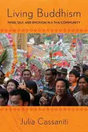 Živý buddhismus: Mysl, já a emoce v thajské komunitě - Living Buddhism: Mind, Self, and Emotion in a Thai Community