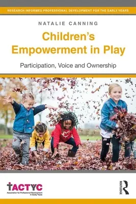 Posílení postavení dětí ve hře: Účast, hlas a vlastnictví - Children's Empowerment in Play: Participation, Voice and Ownership