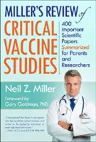 Millerův přehled kritických studií o vakcínách: 400 důležitých vědeckých prací shrnutých pro rodiče a vědce - Miller's Review of Critical Vaccine Studies: 400 Important Scientific Papers Summarized for Parents and Researchers