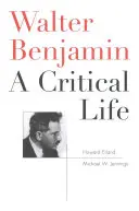 Walter Benjamin: Kritický život - Walter Benjamin: A Critical Life