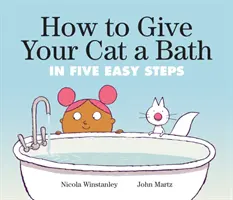 Jak vykoupat kočku: V pěti snadných krocích: Jak vykoupat kočku v pěti snadných krocích - How to Give Your Cat a Bath: In Five Easy Steps
