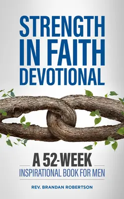 Síla ve víře Devotional: Inspirativní kniha pro muže na 52 týdnů - Strength in Faith Devotional: A 52-Week Inspirational Book for Men