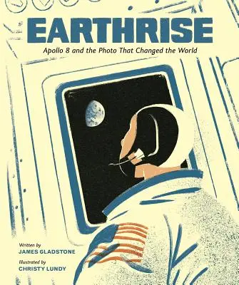 Východ Země: Apollo 8 a fotografie, která změnila svět - Earthrise: Apollo 8 and the Photo That Changed the World