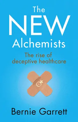 Noví alchymisté: Vzestup klamavé zdravotní péče - The New Alchemists: The Rise of Deceptive Healthcare