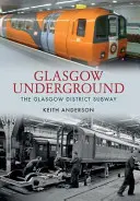 Glasgowské podzemí: Metro v Glasgowské čtvrti - Glasgow Underground: The Glasgow District Subway