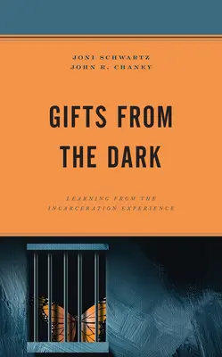 Dary z temnoty: Poučení ze zkušenosti s uvězněním - Gifts from the Dark: Learning from the Incarceration Experience