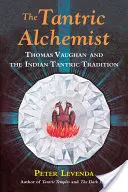 Tantrický alchymista: Thomas Vaughan a indická tantrická tradice - The Tantric Alchemist: Thomas Vaughan and the Indian Tantric Tradition