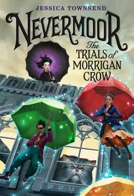 Nevermoor: Zkoušky Morrigan Crow - Nevermoor: The Trials of Morrigan Crow