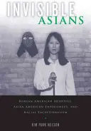 Neviditelní Asiaté: Neviditelní američtí osvojitelé korejského původu, asijské americké zkušenosti a rasová výjimečnost. - Invisible Asians: Korean American Adoptees, Asian American Experiences, and Racial Exceptionalism