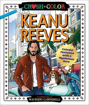 Crush a barva: Keanu Reeves: Barevné fantazie s tajemným hrdinou - Crush and Color: Keanu Reeves: Colorful Fantasies with a Mysterious Hero