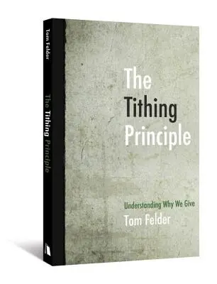 Princip desátků: Pochopení toho, proč dáváme - The Tithing Principle: Understanding Why We Give