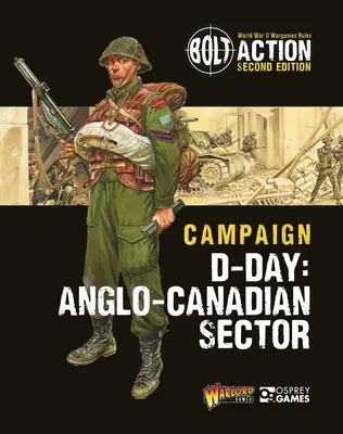 Bolt Action: Kampaň: Velká Británie: Den D: Britské a kanadské sektory - Bolt Action: Campaign: D-Day: British & Canadian Sectors