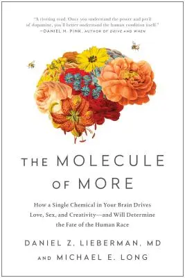 Molekula více: Jak jediná chemická látka v mozku řídí lásku, sex a kreativitu - a rozhodne o osudu lidstva - The Molecule of More: How a Single Chemical in Your Brain Drives Love, Sex, and Creativity--And Will Determine the Fate of the Human Race