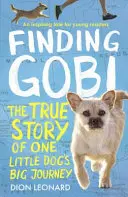 Hledání Gobiho (edice pro mladší čtenáře) - Pravdivý příběh o velké cestě jednoho malého psa - Finding Gobi (Younger Readers edition) - The True Story of One Little Dog's Big Journey