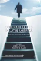 Dominantní elity v Latinské Americe: Od neoliberalismu k „růžovému přílivu - Dominant Elites in Latin America: From Neo-Liberalism to the 'Pink Tide'