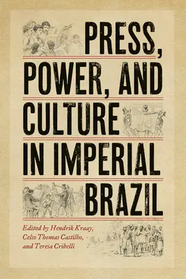 Tisk, moc a kultura v císařské Brazílii - Press, Power, and Culture in Imperial Brazil