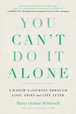 Sami to nezvládnete: Vdova na cestě ztrátou, zármutkem a životem po ní. - You Can't Do It Alone: A Widow's Journey Through Loss, Grief and Life After