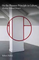 O principu potěšení v kultuře: Iluze bez vlastníků - On the Pleasure Principle in Culture: Illusions Without Owners