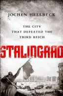 Stalingrad: Stalingrad: Město, které porazilo Třetí říši - Stalingrad: The City That Defeated the Third Reich