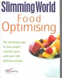 Optimalizace jídla: Sladký způsob, jak zhubnout a cítit se skvěle díky více než 120 lahodným receptům. - Food Optimising: The Satisfying Way to Lose Weight and Feel Great with Over 120 Delicious Recipes