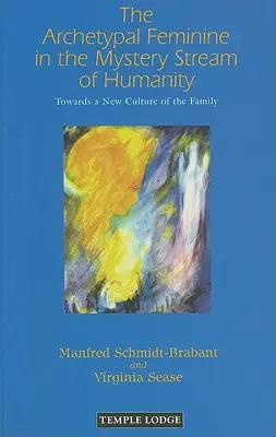 Archetypální žena v mysteriózním proudu lidstva: K nové kultuře rodiny - The Archetypal Feminine in the Mystery Stream of Humanity: Towards a New Culture of the Family
