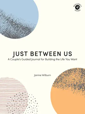 Jen mezi námi: Deník pro páry: Jak si vytvořit život, po kterém toužíte? - Just Between Us: A Couple's Guided Journal for Building the Life You Want