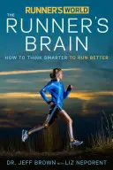 Runner's World: Běžcův mozek: Jak myslet chytřeji a běhat lépe - Runner's World: The Runner's Brain: How to Think Smarter to Run Better
