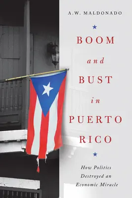 Boom and Bust v Portoriku: Jak politika zničila hospodářský zázrak - Boom and Bust in Puerto Rico: How Politics Destroyed an Economic Miracle