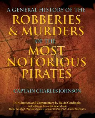 Obecné dějiny loupeží a vražd nejznámějších pirátů - General History of the Robberies & Murders of the Most Notorious Pirates