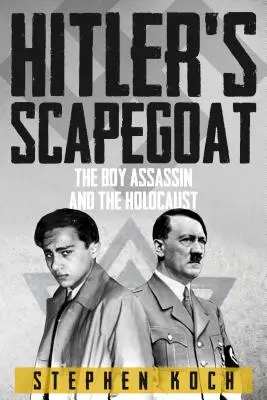 Hitlerův obětní beránek - Chlapec atentátník a holocaust - Hitler's Scapegoat - The Boy Assassin and the Holocaust