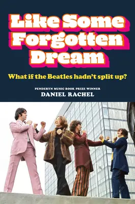 Jako nějaký zapomenutý sen: Co kdyby se Beatles nerozpadli? - Like Some Forgotten Dream: What If the Beatles Hadn't Split Up?