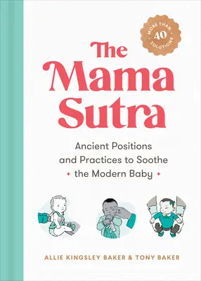 The Mama Sutra: Soutra Sutra: Starodávné polohy a praktiky pro zklidnění moderního dítěte - The Mama Sutra: Ancient Positions and Practices to Soothe the Modern Baby