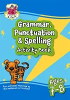 New Grammar, Punctuation & Spelling Activity Book Ages 7-8 (Year 3): ideální pro domácí výuku - New Grammar, Punctuation & Spelling Activity Book Ages 7-8 (Year 3): perfect for learning at home