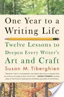 Jeden rok k psaní: Dvanáct lekcí k prohloubení umění a řemesla každého spisovatele. - One Year to a Writing Life: Twelve Lessons to Deepen Every Writer's Art and Craft