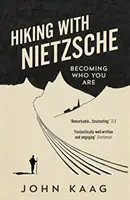 Putování s Nietzschem - Stát se tím, kým jste - Hiking with Nietzsche - Becoming Who You Are