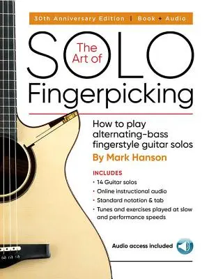 The Art of Solo Fingerpicking - 30th Anniversary Edition: Jak hrát kytarová sóla ve stylu střídavé baskytary - 30. výročí vydání - The Art of Solo Fingerpicking - 30th Anniversary Edition: How to Play Alternating-Bass Fingerstyle Guitar Solos