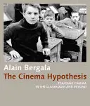 Hypotéza kinematografie: Hypotéza kinematografie: výuka filmu ve třídě a mimo ni - The Cinema Hypothesis: Teaching Cinema in the Classroom and Beyond