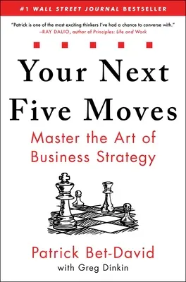 Vašich příštích pět tahů: Pět dalších kroků: Ovládněte umění obchodní strategie - Your Next Five Moves: Master the Art of Business Strategy