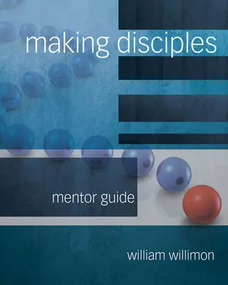 Vytváření učedníků: Průvodce pro mentory 511140 - Making Disciples: Mentor Guide 511140