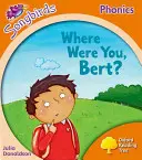 Oxford Reading Tree Songbirds Phonics: Kde jsi byl, Berte? - Oxford Reading Tree Songbirds Phonics: Level 6: Where Were You, Bert?