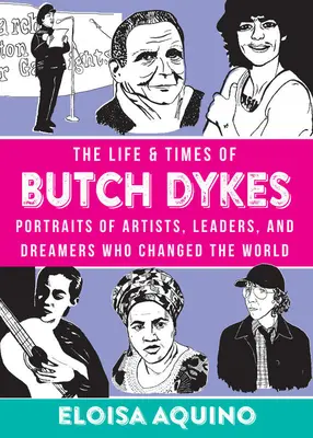 Život a doba Butche Dykese: Vydání: 2. března 2017, č. 2, s. 1. - The Life & Times of Butch Dykes: Portraits of Artists, Leaders, and Dreamers Who Changed the World