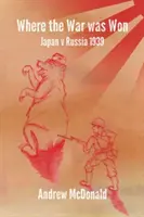 Kde se vyhrála válka: Nomonhan 1939 - Where the War Was Won: Nomonhan 1939