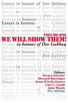 My jim ukážeme! Essays in Honour of Dov Gabbay. Volume 1 - We Will Show Them! Essays in Honour of Dov Gabbay. Volume 1