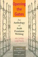 Otevírání bran: Antologie arabské feministické literatury - Opening the Gates: An Anthology of Arab Feminist Writing