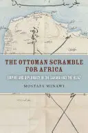 Osmanský boj o Afriku: Říše a diplomacie na Sahaře a v Hidžázu - The Ottoman Scramble for Africa: Empire and Diplomacy in the Sahara and the Hijaz
